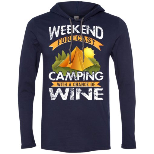 Weekend forecast camping with a chance of wine funny drinking camper shirt long sleeve hoodie