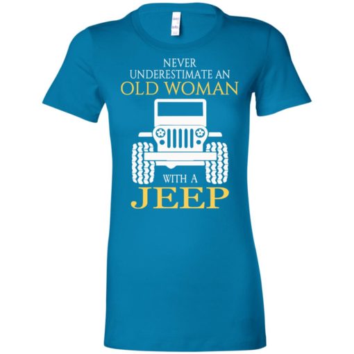 Never underestimate old woman with jeep women tee