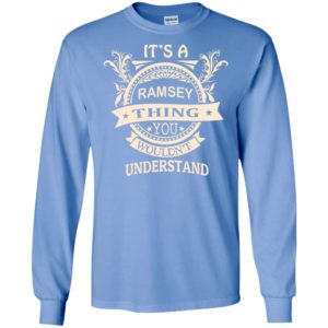 It’s ramsey thing you wouldn’t understand personal custom name gift long sleeve