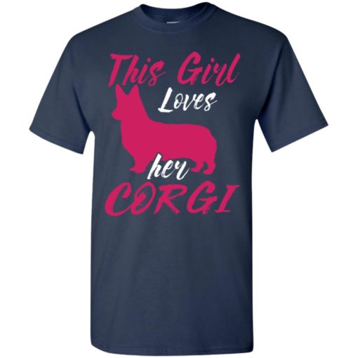 Dog lovers gift this girl loves her corgi t-shirt