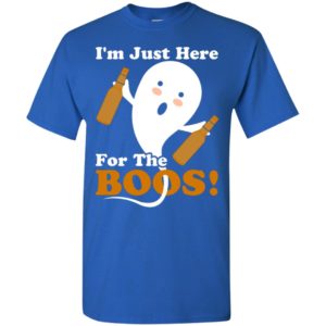 I’m just here for the boos t-shirt