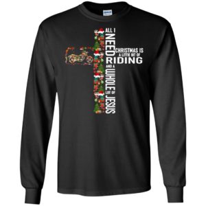 All i need christmas is a little bit riding and a whole lot of jesus long sleeve