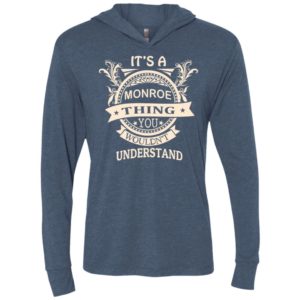 It’s monroe thing you wouldn’t understand personal custom name gift unisex hoodie