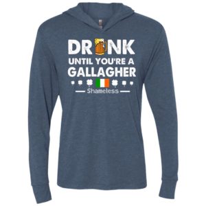 Drink until you’re a gallagher shameless shirt st patrick’s day drinking team unisex hoodie