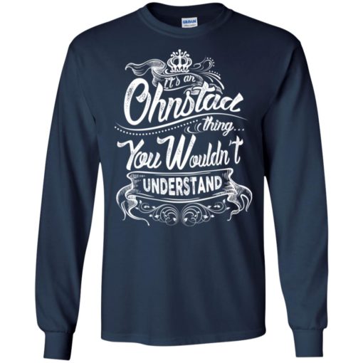 It’s an ohnstad thing you wouldn’t understand – custom and personalized name gifts long sleeve