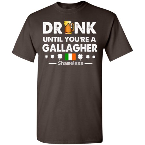 Drink until you’re a gallagher shameless shirt st patrick’s day drinking team t-shirt