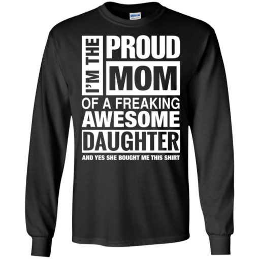 Proud mom of freaking awesome daughter she bought me this long sleeve