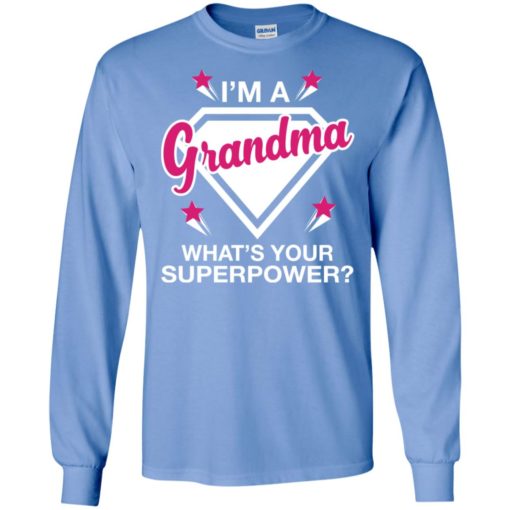 I’m grandma what is your super power gift for mother long sleeve