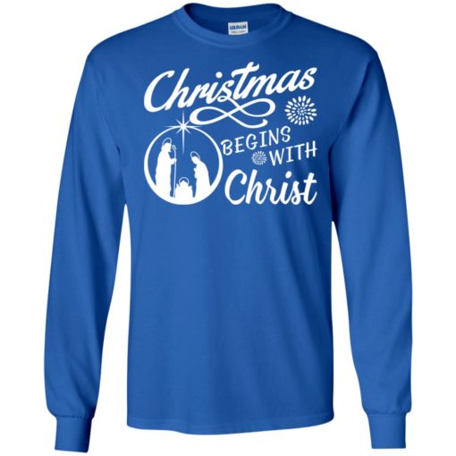 Christmas begins with christ long sleeve