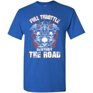 Hell rider motorcycle wheel of fire full throttle destroy the road t-shirt