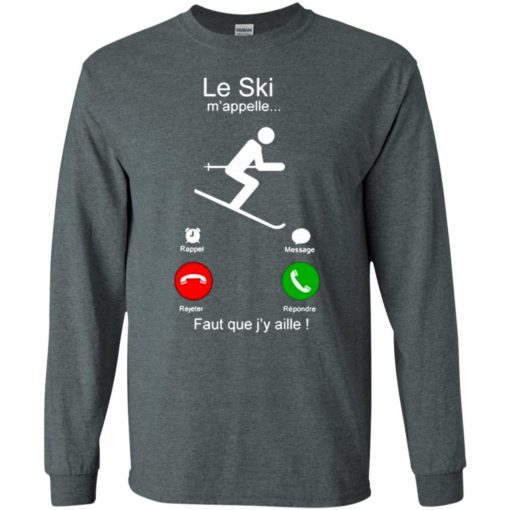 Le ski mappelle rappel message rejete repondre faut que jy aille long sleeve