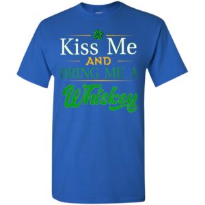 Kiss me and bring me a whisky 2 t-shirt