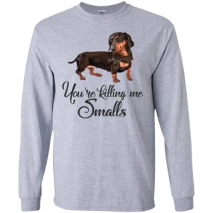 You’re killing me dachshund dogs pet dog lover line art long sleeve