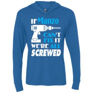 If manzo can’t fix it we all screwed manzo name gift ideas unisex hoodie