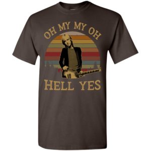 Tom petty oh my my oh hell yes vintage t-shirt