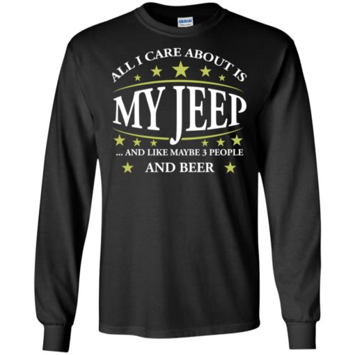 All i care about my jeep and maybe 3 people long sleeve