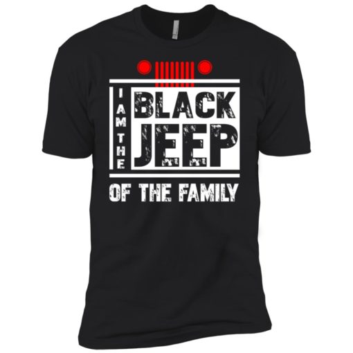 I’m the black jeep of the family premium t-shirt
