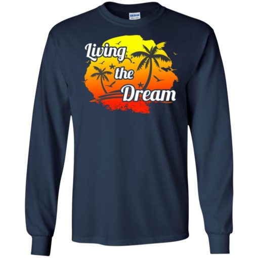 Positive thinking shirt living the dream love beach travel long sleeve