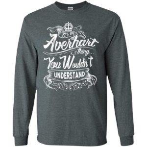 It’s an averhart thing you wouldn’t understand – custom and personalized name gifts long sleeve