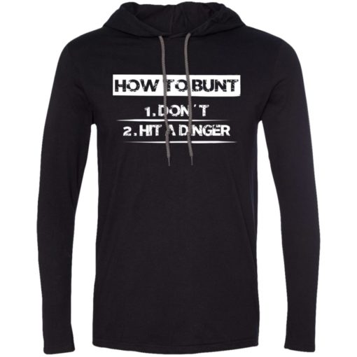 How to bunt don’t and hit a dinger baseball player lover gift long sleeve hoodie