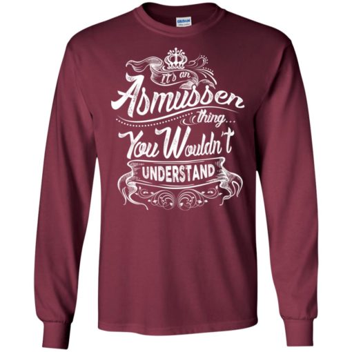 It’s an asmussen thing you wouldn’t understand – custom and personalized name gifts long sleeve