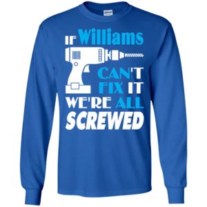 If williams can’t fix it we all screwed williams name gift ideas long sleeve