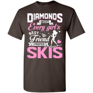 Women diamonds aren’t every girl’s best friend i prefer skis love skiing winter sport t-shirt