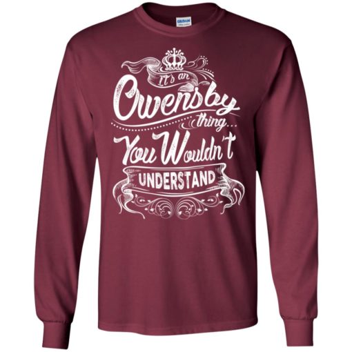 It’s an owensby thing you wouldn’t understand – custom and personalized name gifts long sleeve