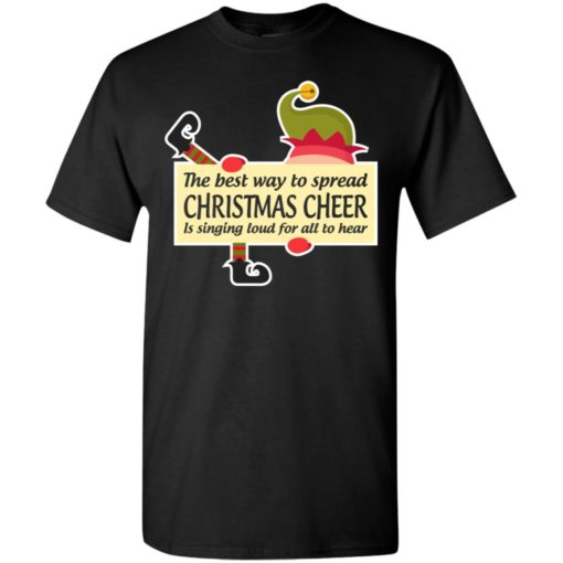Best way to spread christmas is singing loud for all to hear t-shirt