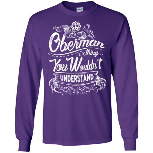 It’s an oberman thing you wouldn’t understand – custom and personalized name gifts long sleeve