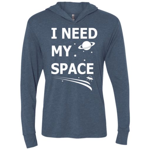 I need my space science unisex hoodie