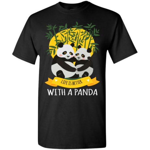 Panda love life is better with pandas t-shirt