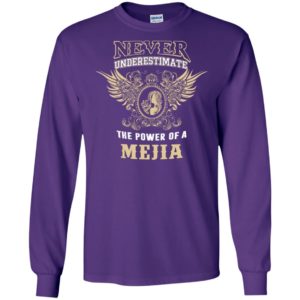 Never underestimate the power of mejia shirt with personal name on it long sleeve
