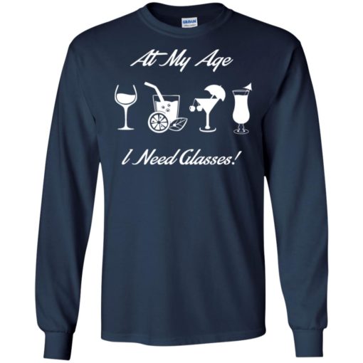 At my age i need glasses drinker drinking wine juice healthy long sleeve