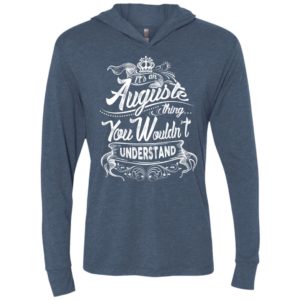 It’s an auguste thing you wouldn’t understand – custom and personalized name gifts unisex hoodie