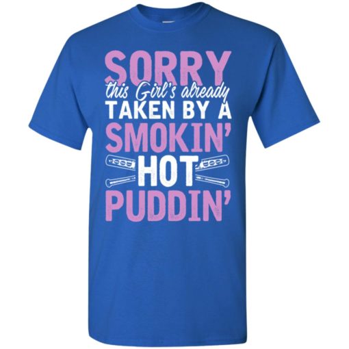Sorry this girl is already taken by smokin hot puddin t-shirt