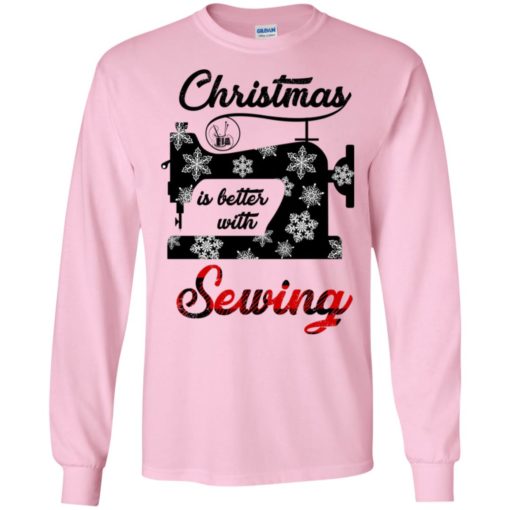 Christmas is better with sewing long sleeve