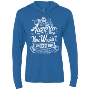 It’s an auzenne thing you wouldn’t understand – custom and personalized name gifts unisex hoodie
