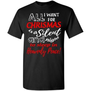 Want for chrismas is a silent night and to sleep t-shirt