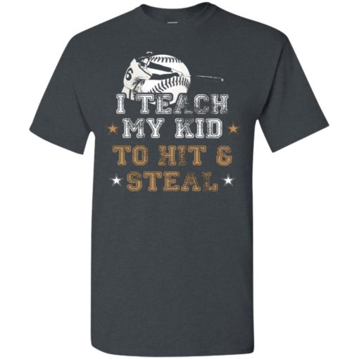 Baseball lover gifts i teach my kid to hit and steal t-shirt