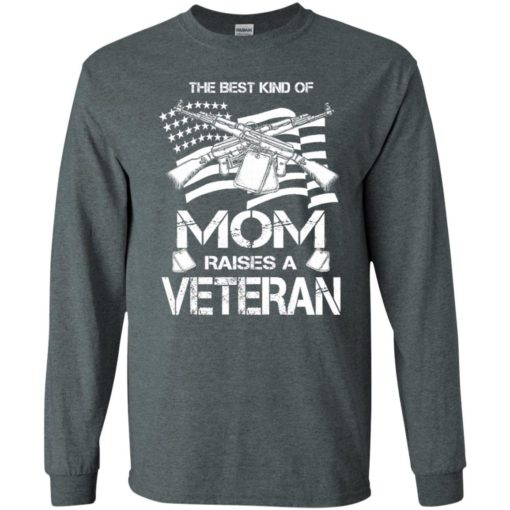 The best kind of mom raises a veteran proud army mother long sleeve