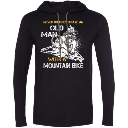 Never underestimate old man with mountain bike long sleeve hoodie
