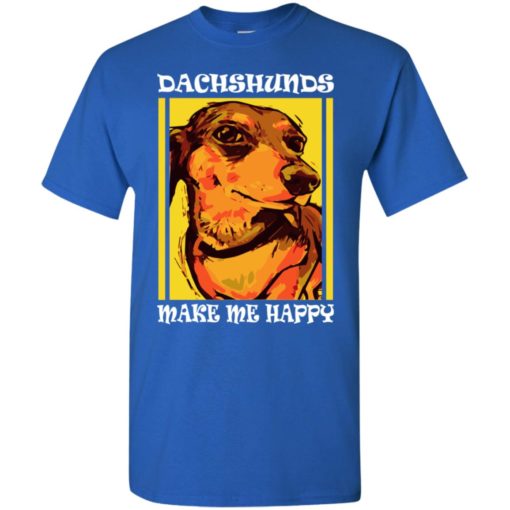 Dog lovers gift dachshunds make me happy t-shirt