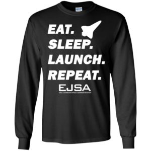 Eat sleep launch repeat ejsa eric johnson space administration long sleeve
