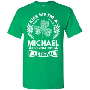 Kiss me i’m a michael original irish legend – personal custom family name gift t-shirt