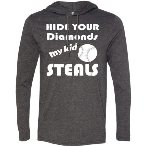 Hide your diamonds my kid steals softball baseball player mom long sleeve hoodie
