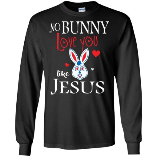 No bunny loves you like jesus shirt – funny easter shirts long sleeve