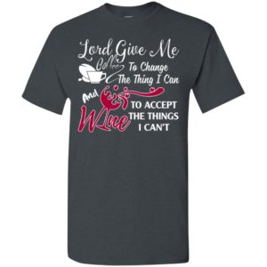 Lord give me coffee & wine to accept things i can’t t-shirt