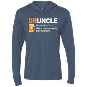 Druncle like a normal uncle only drunker beer unisex hoodie
