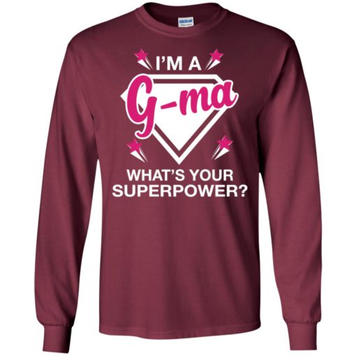 I’m g-ma what is your super power gift for mother long sleeve
